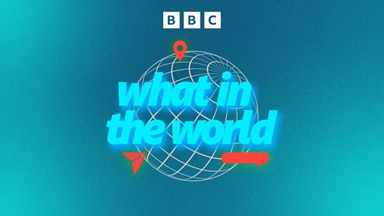 BBC What in the World